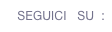  SEGUICI   SU  : 